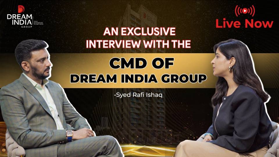 An exclusive interview with the CMD of Dream India Group